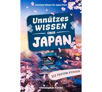 Unnützes Wissen über Japan: Japan Buch mit typisch Japanischen Fakten | Klugscheißer-Wissen & kurioser Japanischer Geschichte , Ideal als Reiseführer Japan 2025
