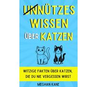 Unnützes wissen über Katzen: Ein Buch für Katzenbesitzer und Tierliebhaber | Spaß für Katzenfreunde | Katzenliebhaber Geschenk | Einfache Sprache