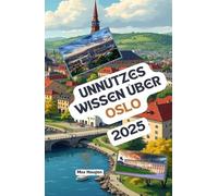 Unnützes Wissen über Oslo: Über 200 spannende und skurrile Fakten, die du wahrscheinlich noch nicht gehört hast - das ideale Geschenk für Oslo-Fans
