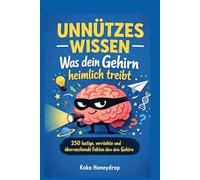 Unnützes Wissen: Was dein Gehirn heimlich treibt