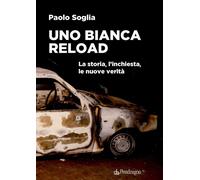 Uno Bianca Reload. La storia, l'inchiesta, le nuove verità - 2025