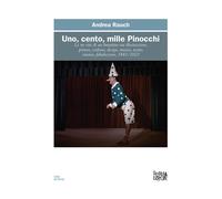 Uno, cento, mille Pinocchi. Le tre vite di un burattino tra illustrazione,...