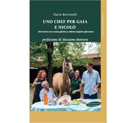 Uno chef per Gaia e Nicolò. 150 ricette con e senza glutine a ridotto impatto glicemico