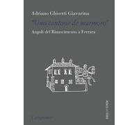 «Uno contone de marmoro». Angoli del Rinascimento a Ferrara