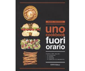 UNO Cookbook. Fuori orario. Ricette 100% veg per la colazione, per il brunch, pe