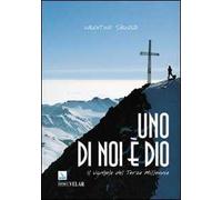 Uno di noi è Dio. Il vangelo del terzo millennio