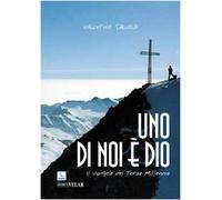 Uno di noi è Dio. Il vangelo del terzo millennio