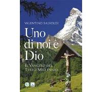 Uno di noi è Dio. Il vangelo del terzo millennio