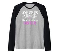 Uno di Noi ha Ragione, L'Altro è mia Sorella Maglia con Maniche Raglan