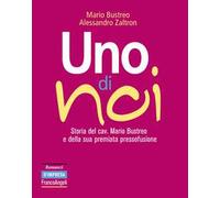Uno di noi. Storia del cav. Mario Bustreo e della sua premiata pressofusione
