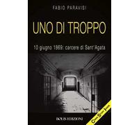Uno di troppo. 10 giugno 1869: carcere di Sant'Agata