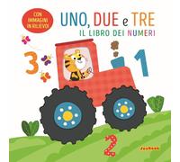 Uno, due e tre. Il libro dei numeri. Ediz. a colori