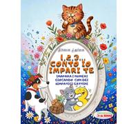 Uno Due Tre Conto io ed impari te: Libro illustrato per imparare a contare con dei simpiatici amici: impara i numeri giocando con dei simpatici gattini