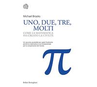 Uno, due, tre, molti. Come la matematica ha creato la civiltà