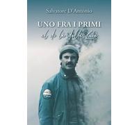 "Uno fra i Primi" al di là della Luce -Salvatore D'Antonio