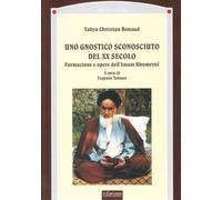 Uno gnostico sconosciuto del XX secolo. Formazione e opere dell'imam Khomeyni