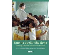 Uno ha quello che dona. Don Luigi Valentini: la rivoluzione del cuore