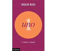 Uno. Il battito invisibile