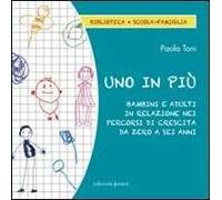 Uno in più. Bambini e adulti in relazione nei percorsi di crescita da zero a sei anni