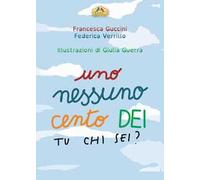 Uno, nessuno, cento Dei. Tu chi sei? Ediz. illustrata