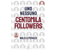 Uno, nessuno, centomila followers
