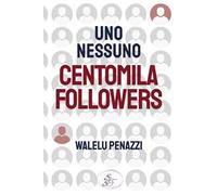 Uno, nessuno, centomila followers