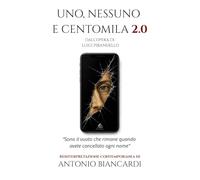 UNO, NESSUNO E CENTOMILA 2.0: REINTERPRETAZIONE CONTEMPORANEA DELL'OPERA DI LUIGI PIRANDELLO