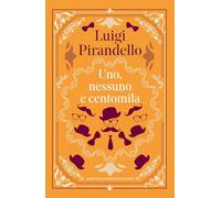 Uno, nessuno e centomila. Ediz. integrale