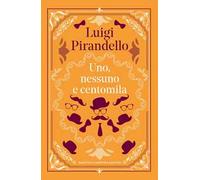 Uno, nessuno e centomila. Ediz. integrale
