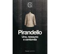 Uno, nessuno e centomila. Ediz. Integrale Garzanti