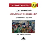 Uno, nessuno e centomila. Edizione ad Alta Leggibilità - [Mauna Kea Edizioni]