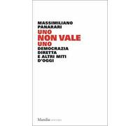 Uno non vale uno. Democrazia diretta e altri miti d'oggi