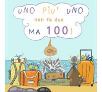 Uno più uno non fa due ma cento.: Racconto per bambini in rima e illustrato sul valore dell'amicizia, della gratitudine, della gentilezza della ... armoniosa delle capacità socio-relazionali.