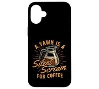 Uno sbadiglio è un grido silenzioso per il caffè - Amante del caffè del mattino Custodia per iPhone 16 Plus