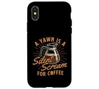 Uno sbadiglio è un grido silenzioso per il caffè - Amante del caffè del mattino Custodia per iPhone X/XS