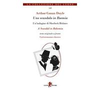 Uno scandalo in Boemia. Un'indagine di Sherlock Holmes. Testo originale a fronte