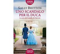 Uno scandalo per il duca: Vol. 1