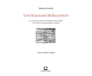 Uno sciamano mi raccontò. La nascita dell'universo secondo un mito sacro himalay