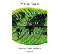 Uno scomodo equilibrio. Uomini, virus e pandemie