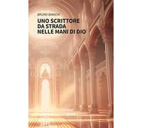 Uno scrittore da strada nelle mani di Dio