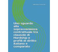 Uno sguardo alla sopravvenienza contrattuale tra clausole di Hardship e profili di diritto italiano e comparato