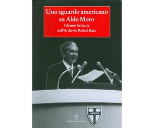 Uno sguardo americano su Aldo Moro. Gli anni Settanta nell'archivio Robert Katz