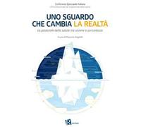Uno sguardo che cambia la realtà. La pastorale della salute tra visione e concretezza