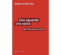 Uno sguardo che salva. Weil, Florenskij, Corbin