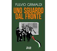 Uno sguardo dal fronte - Grimaldi Fulvio