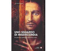 Uno sguardo di misericordia. Un percorso spirituale attraverso l'arte
