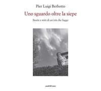 Uno sguardo oltre la siepe. Storie e miti di un'età che fugge