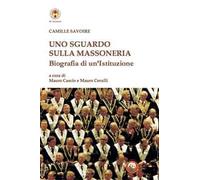 Uno sguardo sulla massoneria. Biografia di un'istituzione