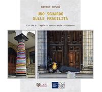 Uno sguardo sulle fragilità. Ciò che è fragile è spesso anche resistente. ...