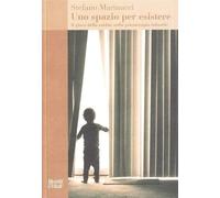 Uno spazio per esistere. Il gioco della sabbia nella psicoterapia infantil...